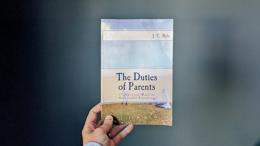 The Duties of Parents by JC Ryle