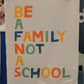 Be a Family Not a School Banner
